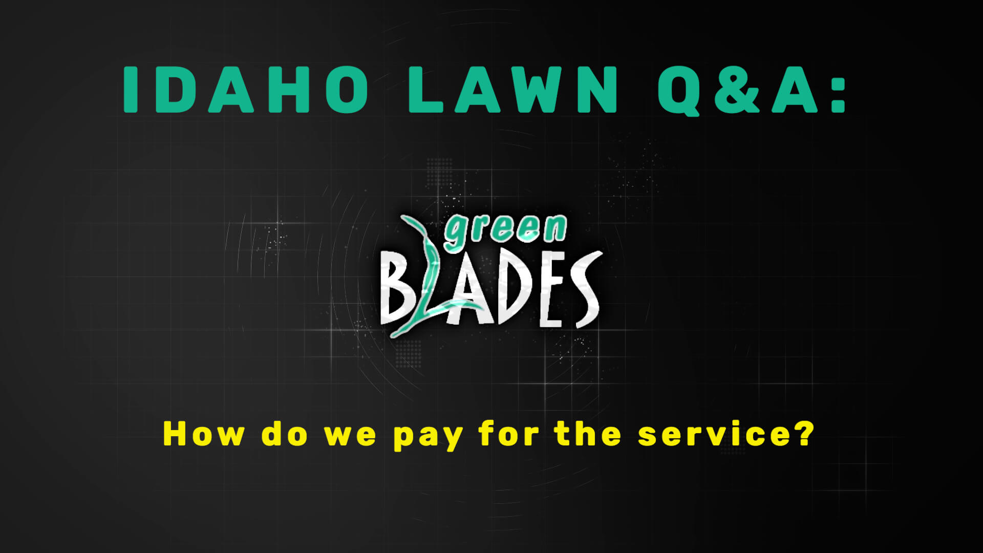 How Do We Pay for the Service? Green Blades Lawn Maintenance